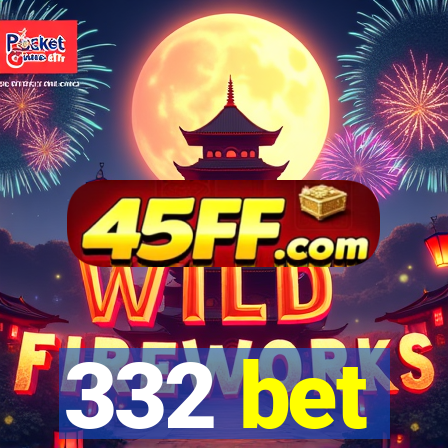332 bet